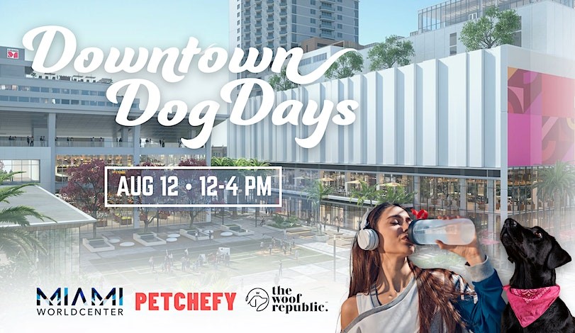 PETCHEFY and The Woof Republic Present ‘Downtown Dog Days’ at Miami Worldcenter