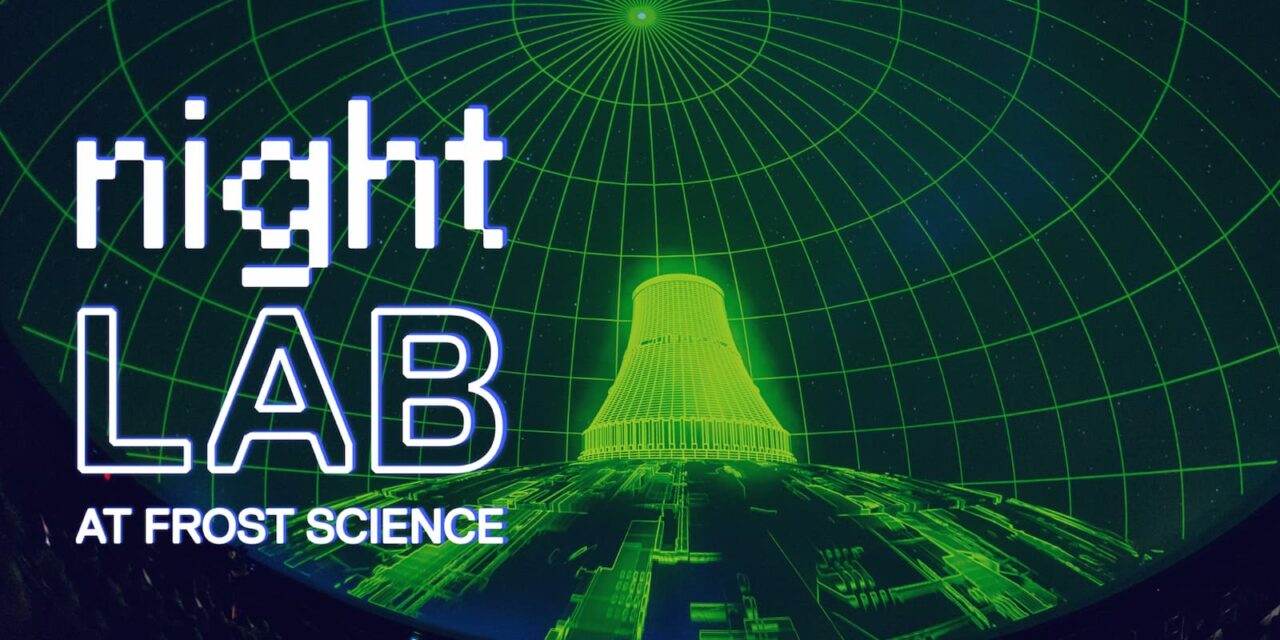 nightLAB: A New Adults-Only Experience at Frost Science